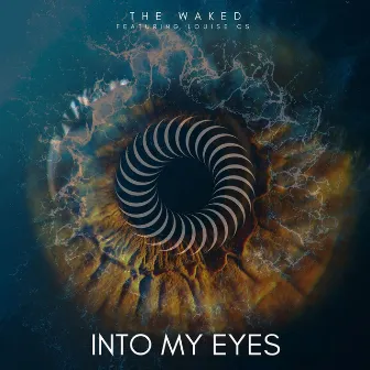 Into My Eyes by The Waked