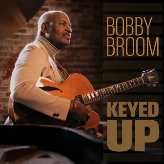 Keyed Up by Bobby Broom