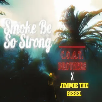 Smoke Be so Strong by JimmieTheRebel