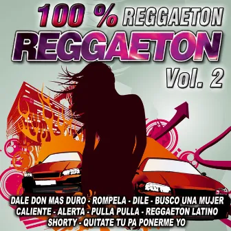 Reggaeton 100 %-Vol. 2 by D.J.Latin Reggaeton