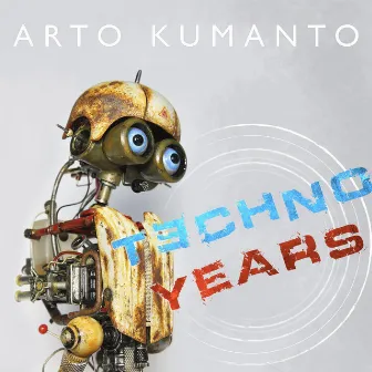 Techno Years by Arto Kumanto