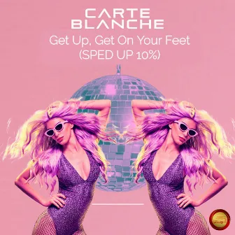 Get Up, Get on Your Feet (Sped Up 10 %) by Carte Blanche