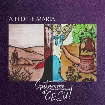 'A Fede 'E Maria by Cantàmmo a Gesù!