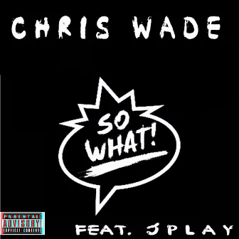 So What by Chris Wade