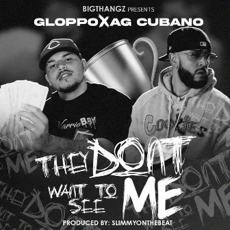 They Don't Wanna See ME (feat. Ag Cubano) by Gloppo