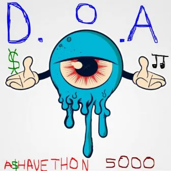 D.O.A by A$HAVETHON 5000