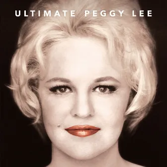 Ultimate Peggy Lee by Peggy Lee