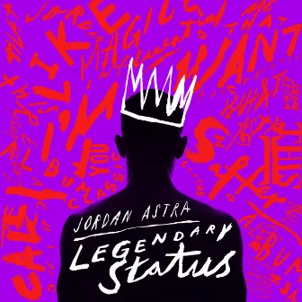 Legendary Status by Jordan Astra