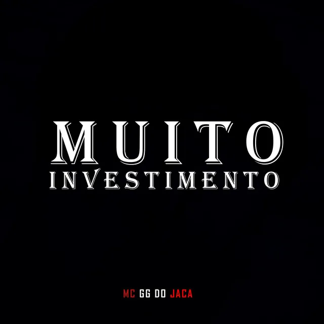 Muito Investimento