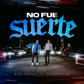 No Fue Suerte by Alex Favela