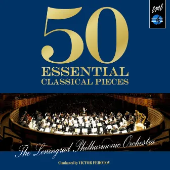 50 Essential Classical Pieces by the Leningrad Philharmonic Orchestra by Victor Fedotov