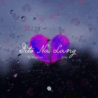 DITO NA LANG by SJ Maglana