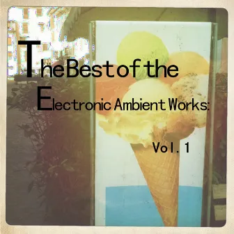 The Best of the Electronic Ambient Works: Vol.1 by Coma