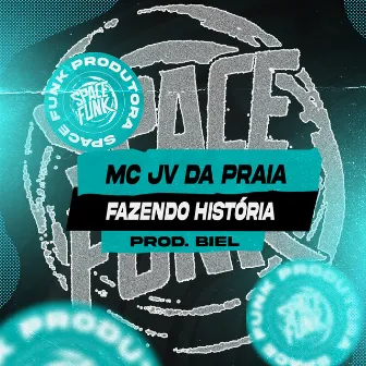 Fazendo História by MC JV da Praia