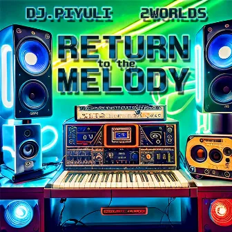 Return to the melody by Dj. Piyuli