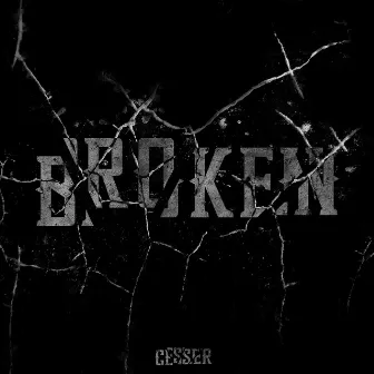 BROKEN by Cesser