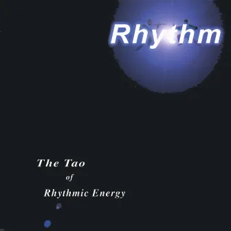 The Tao Of Rhythmic Energy by Rhythm