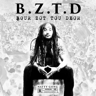 B.Z.T.D by Natty Gong