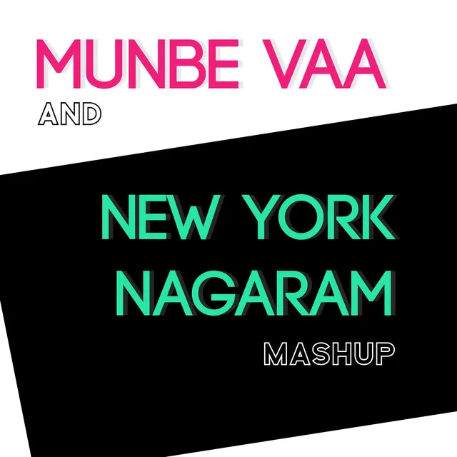 Munbe Vaa and New York Nagaram Mashup