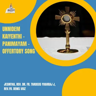 Unnidem Kaiyenthi - Panimayam - Offertory Song by Rev.Fr. Denis Vaiz