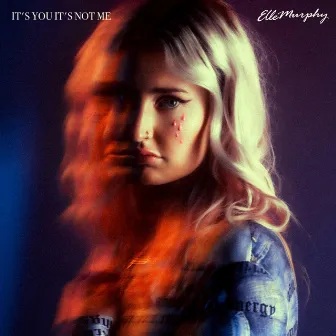 It's You It's Not Me by Elle Murphy