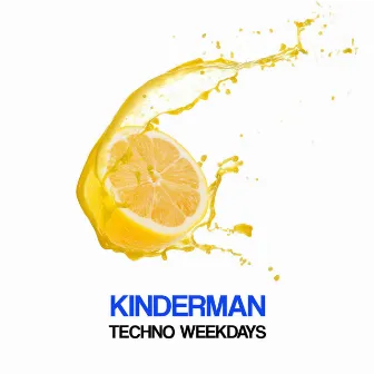 Techno Weekdays by Kinderman