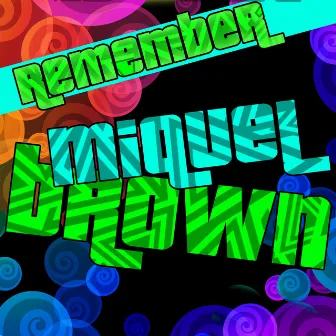 Remember Miquel Brown by Miquel Brown