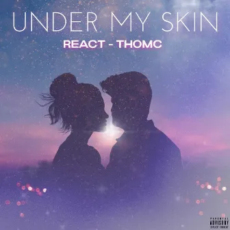 Under My Skin by R3ACT