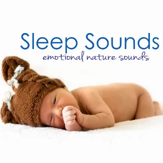 Sleep Sounds – Emotional Nature Sounds Music Lullabies for Easy Sleep and Baby Care by Sleep Doctor