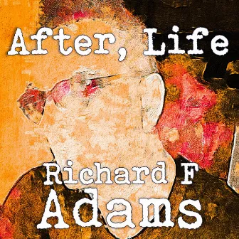 After, Life by Richard F Adams