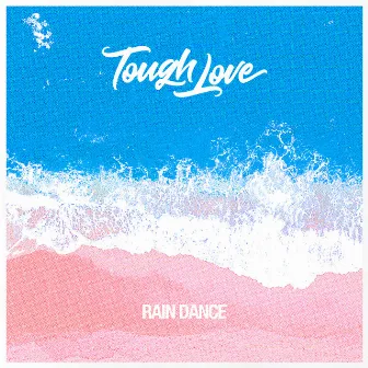 Rain Dance by Tough Love