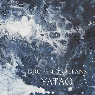 Drops to Oceans by Yatao