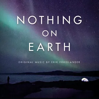 Nothing on Earth Soundtrack by Erik Friedlander