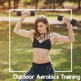 Outdoor Aerobics Training by Afterhour Chillout