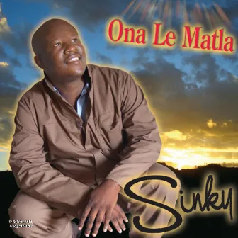 Ona Le Matla by Sinky