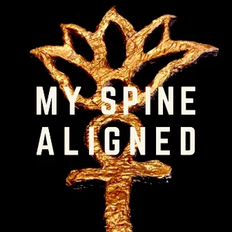 My Spine Aligned by Ms. Lotus Fankh