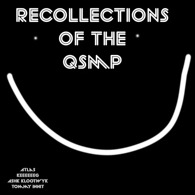 Recollections of the QSMP