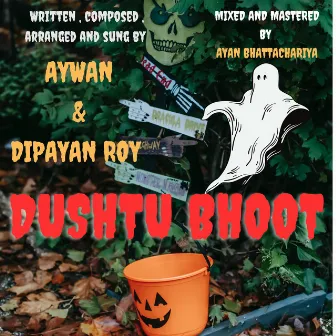 Dushtu Bhoot by Aywan