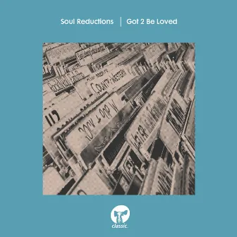 Got 2 Be Loved (Extended Mix) by Soul Reductions