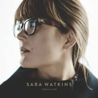 Without A Word by Sara Watkins