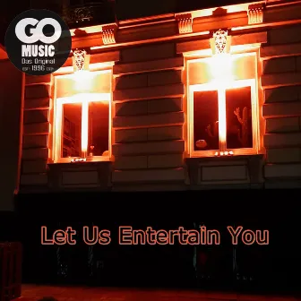 Let Us Entertain You by Go Music