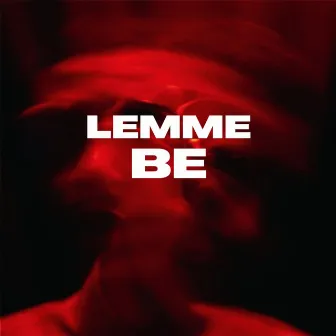 LEMME BE by Saras a.k.a Krux