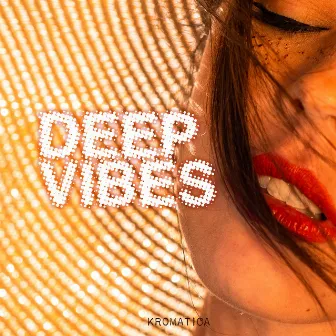 Deep Vibes by Kromatica