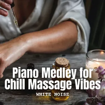 White Noise: Piano Medley for Chill Massage Vibes by Music For Massage