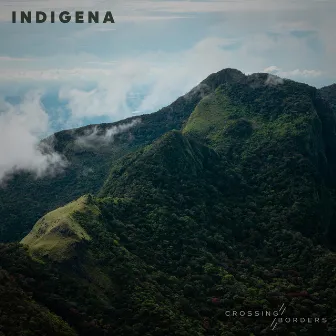 Indigena by Crossing Borders