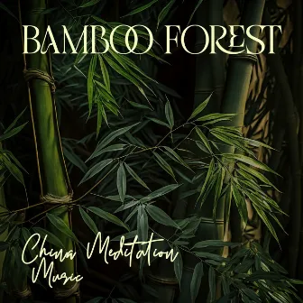 Bamboo Forest (China Meditation Music, Peace Mind Yoga, Find Calm in the Chaos) by Chinese Yang Qin Relaxation Man