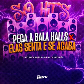 Pega a Bala Halls × Elas Senta e Se Acaba by DJ PL DE NITEROI