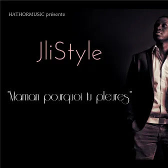 Maman pourquoi tu pleures by Jli Style