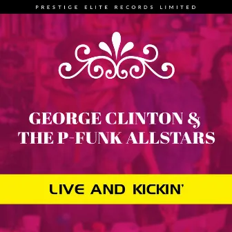 Live and Kickin' by George Clinton