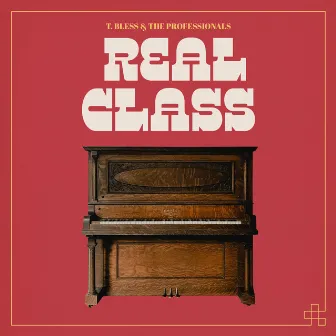 Real Class by T. Bless & the Professionals